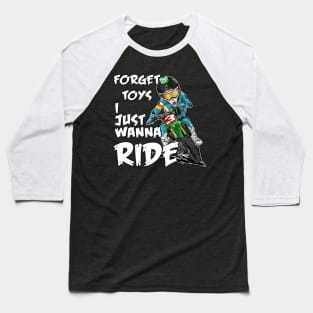 Forget Toys I Just Wanna Ride Rider Boys Motocross Baseball T-Shirt